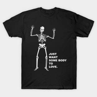 Skeleton wants somebody to love T-Shirt